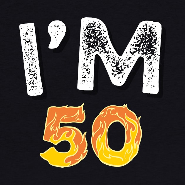 I'M 50 - 50 BIRTHDAY SHIRT by ARTA-ARTS-DESIGNS